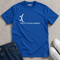 Your PC Ran Into a Problem T-Shirt