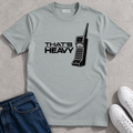 Thats Heavy T-Shirt